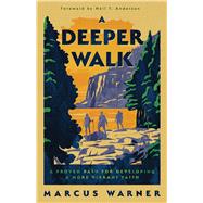 A Deeper Walk by Marcus Warner, 9780802428714
