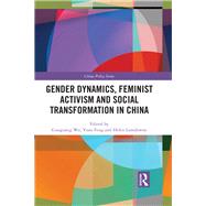 Gender Dynamics, Women's Rights and Feminist Activism in China by Wu; Guoguang, 9781138588714