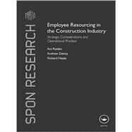 Employee Resourcing in the Construction Industry: Strategic Considerations and Operational Practice by Raiden, Ani, 9781138968714
