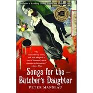Songs for the Butcher's Daughter A Novel by Manseau, Peter, 9781416538714