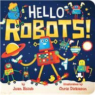Hello Robots! by Holub, Joan; Dickason, Chris, 9781534418714