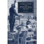 Caribbean Culture and British Fiction in the Atlantic World, 1780–1870 by Tim Watson, 9780521188715