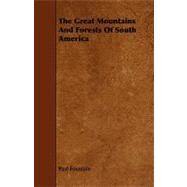 The Great Mountains and Forests of South America by Fountain, Paul, 9781444628715