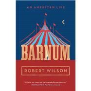 Barnum An American Life by Wilson, Robert, 9781501118715
