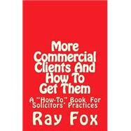 More Commercial Clients and How to Get Them by Fox, Ray, 9781505488715
