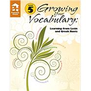 Growing Your Vocabulary: Learning from Latin and Greek Roots Level 5 by Prestwick House, Inc., 9781580498715