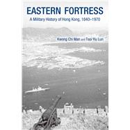 Eastern Fortress by Chi Man, Kwong; Lun, Tsoi Yiu, 9789888208715