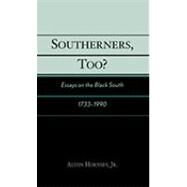 Southerners, Too? Essays on the Black South, 1733-1990 by Hornsby, Alton, Jr., 9780761828716