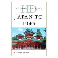 Historical Dictionary of Japan to 1945 by Henshall, Kenneth, 9780810878716