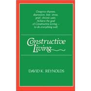 Constructive Living by Reynolds, David K., 9780824808716