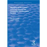Managing the Economics of Owning, Leasing and Contracting Out Information Services by Woodsworth, Anne; Williams, James F., II, 9781138328716