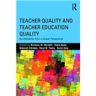 Teacher Quality and Teacher Education Quality: Accreditation from a Global Perspective by Michelli; Nicholas M., 9781138948716