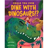 Could You Ever Dine with Dinosaurs!? by Markle, Sandra; Morales, Vanessa, 9781338858716