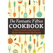 The Fantastic Fifties Cookbook by McBride, Mary Margaret; Chadde, Steve W., 9781508758716