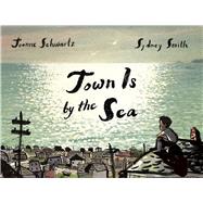 Town Is by the Sea by Schwartz, Joanne ; Smith, Sydney, 9781554988716