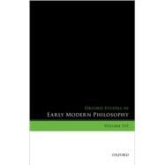 Oxford Studies in Early Modern Philosophy, Volume VII by Garber, Daniel; Rutherford, Donald, 9780198748717