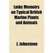 L.m.b.c. Memoirs on Typical British Marine Plants and Animals by Oceanography, University of Liverpool. D; Liverpool Marine Biology Committee, 9780217858717