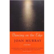 Dancing on the Edge by Murray, Joan, 9780807068717