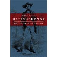 Halls of Honor : College Men in the Old South by Pace, Robert F., 9780807138717