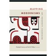 Mapping Modernisms by Harney, Elizabeth; Phillips, Ruth B., 9780822368717