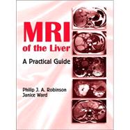 MRI of the Liver: A Practical Guide by Robinson; Philip J.A., 9780824728717
