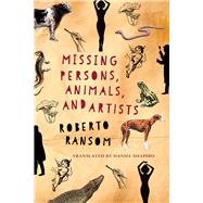 Missing Persons, Animals, and Artists by Ransom, Roberto; Shapiro, Daniel, 9780997228717