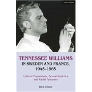 Tennessee Williams in Sweden and France, 19451965 by Gindt, Dirk, 9781350178717