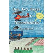 One, Two, Three Is Not Trigonometry by Goosepunk, 9781796088717