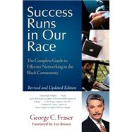 Success Runs in Our Race: The Complete Guide to Effective Networking in the Black Community by Fraser, George C., 9780060578718