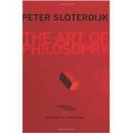 The Art of Philosophy by Sloterdijk, Peter; Margolis, Karen, 9780231158718
