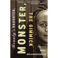 Beauty's Daughter, Monster, The Gimmick by Orlandersmith, Dael, 9780375708718