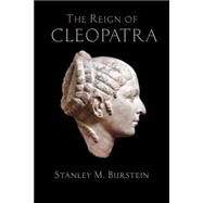 The Reign of Cleopatra by Burstein, Stanley M., 9780806138718