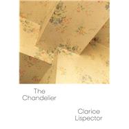 The Chandelier by Lispector, Clarice; Edwards, Magdalena; Moser, Benjamin, 9780811228718