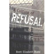 A Culture of Refusal: The Lives and Literacies of Out-Of-School Adolescents by Blake, Brett Elizabeth, 9780820448718