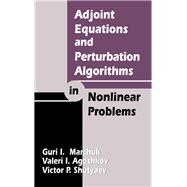 Adjoint Equations and Perturbation Algorithms in Nonlinear Problems by Marchuk; Guri I., 9780849328718