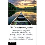 The Conscientious Justice by Black, Ryan C.; Owens, Ryan J.; Wedeking, Justin; Wohlfarth, Patrick C., 9781107168718