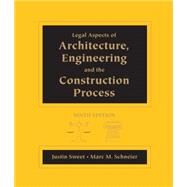 Legal Aspects of Architecture, Engineering and the Construction Process by Sweet, Justin; Schneier, Marc, 9781111578718