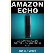Amazon Echo by Weber, Anthony, 9781522738718