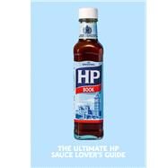The Heinz HP Sauce Book The Ultimate Brown Sauce Lovers Guide by Unknown, 9781529148718