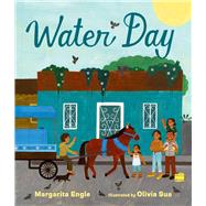 Water Day by Engle, Margarita; Sua, Olivia, 9781665918718