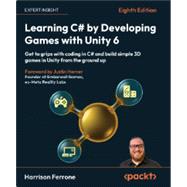 Learning C# by Developing Games with Unity 6 by Harrison Ferrone, 9781805808718