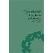 Writing the Self: Henry James and America by Collister,Peter, 9781851968718