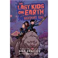 The Last Kids on Earth and the Nightmare King by Brallier, Max; Holgate, Douglas, 9780425288719
