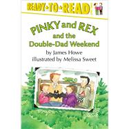Pinky and Rex and the Double-Dad Weekend Ready-to-Read Level 3 by Howe, James; Sweet, Melissa, 9780689318719