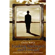 Looking Backward and Forward Policy Issues in the Twenty-first Century by Wolf Jr., Charles, 9780817948719