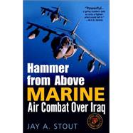 Hammer from Above Marine Air Combat Over Iraq by STOUT, JAY, 9780891418719