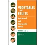 Vegetables and Fruits: Nutritional and Therapeutic Values by Li; Thomas S. C., 9781420068719