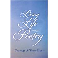 Living Life Through Poetry by Terry-hunt, Toureign, 9781543998719