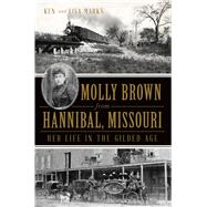Molly Brown from Hannibal, Missouri by Marks, Ken; Marks, Lisa, 9781609498719