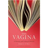 The Vagina: A Literary and Cultural History by Rees, Emma L. E., 9781623568719